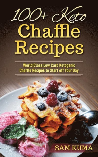 Sam Kuma - 100+ Keto Chaffle Recipes, E-bok