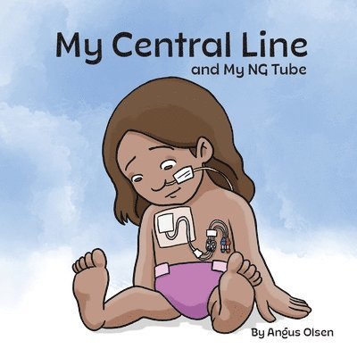 Angus Olsen - My Central Line and My NG Tube, Häftad. Tillgänglighet: Lägg i varukorg