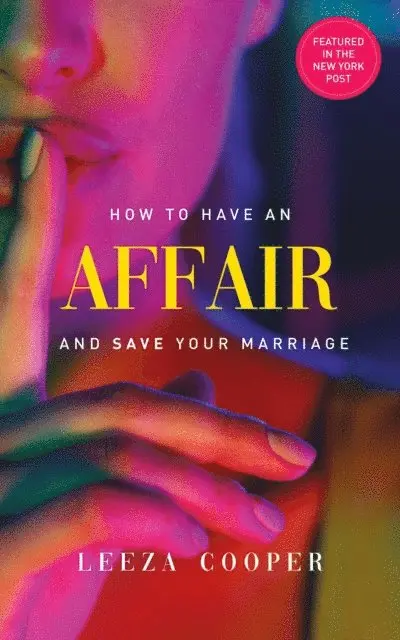 Leeza B Cooper - How To Have An Affair And Save Your Marriage, E-bok. Tillgänglighet: Lägg i varukorg
