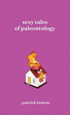 Patrick Lenton - Sexy Tales of Paleontology, Häftad
