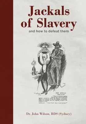 John Wilson - Jackals of Slavery and How to Defeat Them, Häftad. Tillgänglighet: Lägg i varukorg