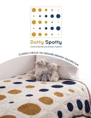 Shelley Husband - Dotty Spotty Crochet Blankets, Häftad