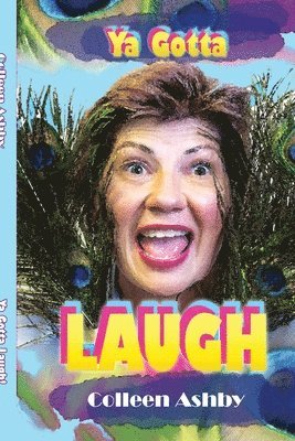 Colleen Ashby - Ya Gotta Laugh, Häftad. Tillgänglighet: Lägg i varukorg