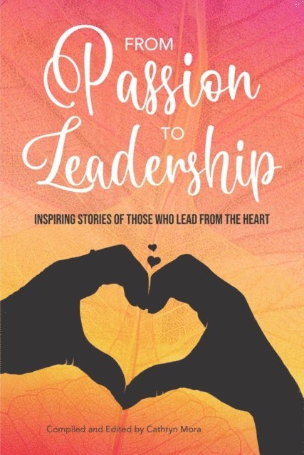 Cathryn Mora - From Passion to Leadership, E-bok