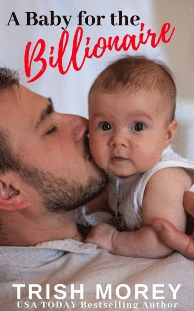Trish Morey - Baby for the Billionaire, E-bok