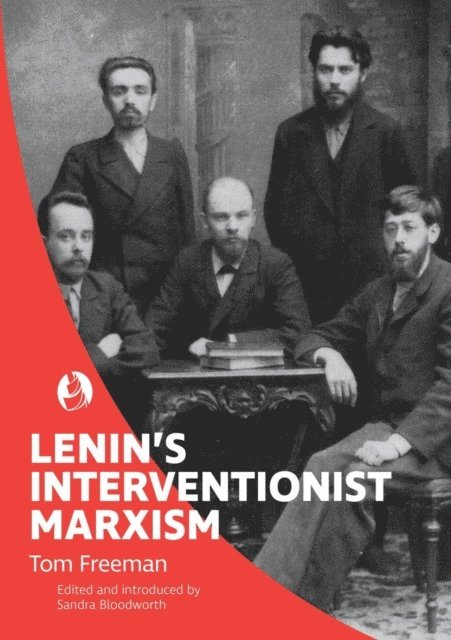 Tom Freeman, Sandra Bloodworth - Lenin's Interventionist Marxism, E-bok