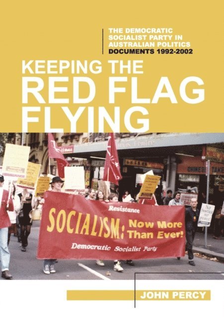 John Percy, Allen Myers - Keeping the Red Flag Flying: The Democratic Socialist Party in Australian Politics, E-bok