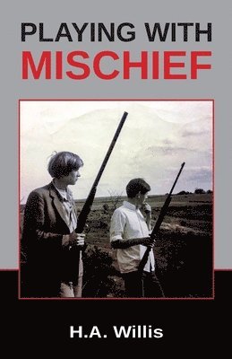 H A Willis - Playing with Mischief, Häftad. Tillgänglighet: Lägg i varukorg