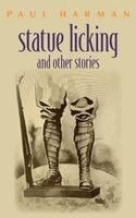 Paul Harman - Statue licking and other stories, Häftad