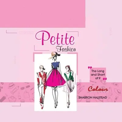 Sharron Halstead - Petite Fashion - The Long and Short of It - Colour, Häftad. Tillgänglighet: Lägg i varukorg