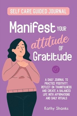 Kathy Shanks - Manifest your Attitude of Gratitude, Häftad. Tillgänglighet: Lägg i varukorg