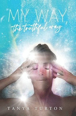 Tanya Turton - My Way, my Truthful Way, Häftad