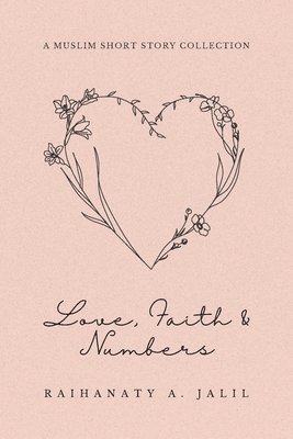 Raihanaty A Jalil, Emily Paull - Love, Faith and Numbers, Häftad