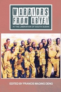 WARRIORS FROM ABYEI in The Liberation of South Sudan