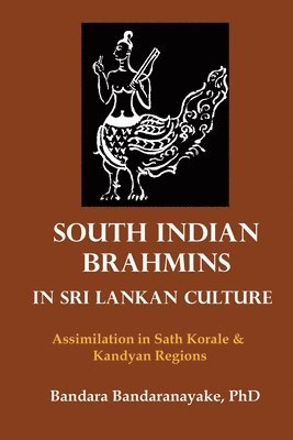 Bandara Bandaranayake - South Indian Brahmins in Sri Lankan Culture, Häftad. Tillgänglighet: Lägg i varukorg