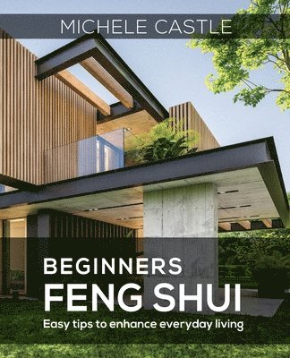 Michele Vos Castle - Beginners Feng Shui Easy Tips to Enhance Everyday Living, Häftad