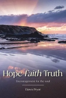 Dawn Pryor - Hope Faith Truth, Häftad. Tillgänglighet: Lägg i varukorg