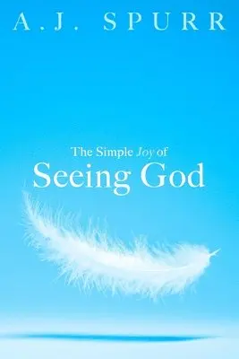 A J Spurr - Simple Joy Of Seeing God, Häftad. Tillgänglighet: Lägg i varukorg