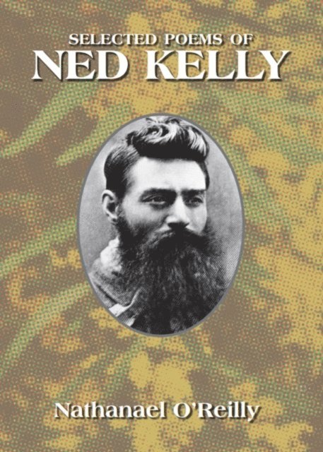 Nathanael O'Reilly - Selected Poems of Ned Kelly, E-bok