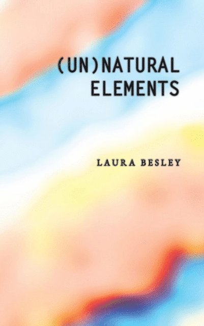 Laura Besley - (Un)Natural Elements, E-bok