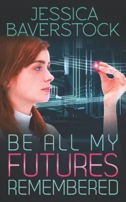 Jessica Baverstock - Be All My Futures Remembered, Häftad. Tillgänglighet: Lägg i varukorg