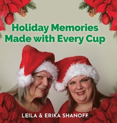 Erika Shanoff, Leila Shanoff - Holiday Memories Made with Every Cup, Inbunden. Tillgänglighet: Lägg i varukorg