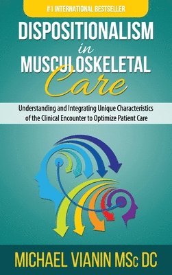 Michael Vianin - Dispositionalism in Musculoskeletal Care, Inbunden