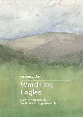 Gregory Day - Words are Eagles: Selected Writings on the Nature & Language of Place, Häftad. Tillgänglighet: Lägg i varukorg
