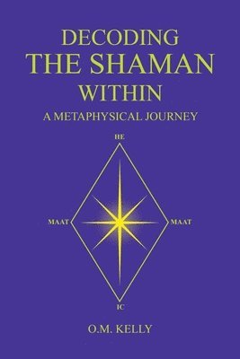 O M Kelly - Decoding the Shaman Within, Häftad. Tillgänglighet: Lägg i varukorg