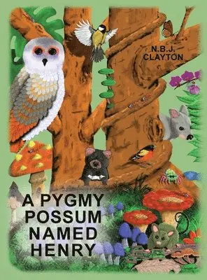 Nigel B J Clayton - Pygmy Possum Named Henry, Inbunden. Tillgänglighet: Lägg i varukorg