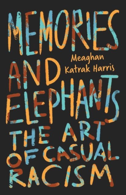 Meaghan Katrak Harris - Memories and Elephants, E-bok