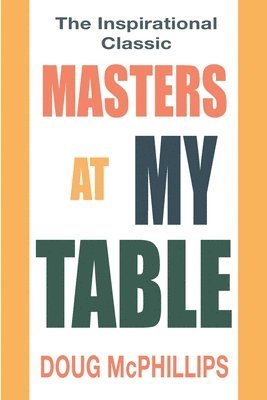 Doug McPhillips - Masters at My Table, Häftad. Tillgänglighet: Lägg i varukorg
