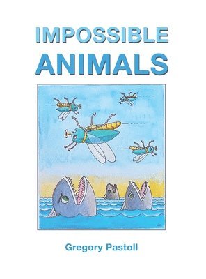 Gregory Pastoll - Impossible Animals, Inbunden. Tillgänglighet: Lägg i varukorg