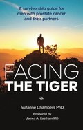 Facing the Tiger: A Survivorship Guide for Men with Prostate Cancer and their Partners (US edition)