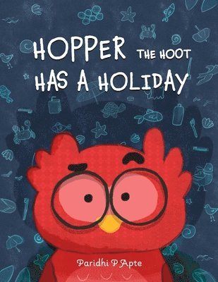 Paridhi P Apte - Hopper the Hoot Has a Holiday, Häftad. Tillgänglighet: Lägg i varukorg