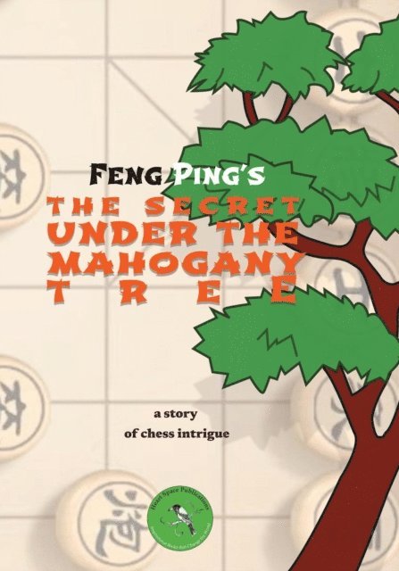 Ping Feng - The Secret under the Mahogany tree, E-bok