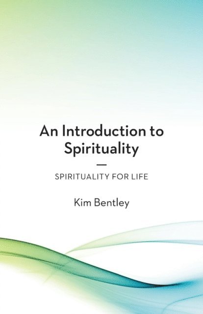 Kim Bentley - Introduction to Spirituality, E-bok