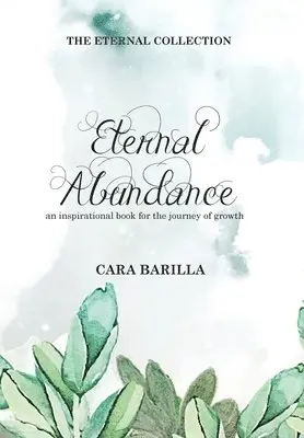 Cara Barilla - Eternal Abundance - An inspirational book to help with the journey of Growth, Inbunden. Tillgänglighet: Lägg i varukorg