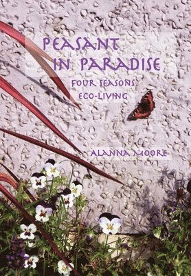 Alanna Moore - Peasant in Paradise, Häftad. Tillgänglighet: Lägg i varukorg