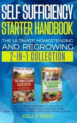 Kelly Reed - Self Sufficiency Starter Handbook - The Ultimate Homesteading and Regrowing Collection, Inbunden