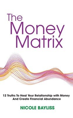 Nicole Bayliss - Money Matrix, Häftad. Tillgänglighet: Lägg i varukorg