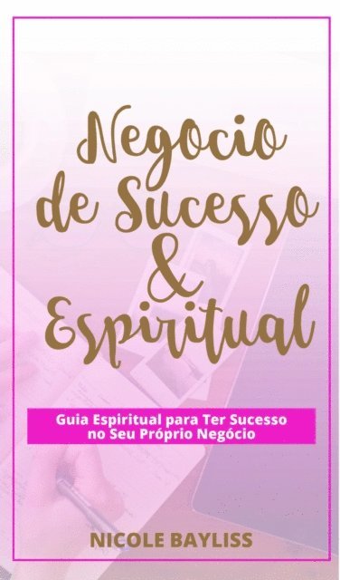 Nicole Bayliss - Negócio  de Sucesso & Espiritual, E-bok. Tillgänglighet: Lägg i varukorg