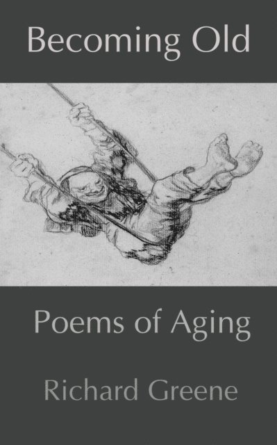 Richard Greene - Becoming Old, E-bok