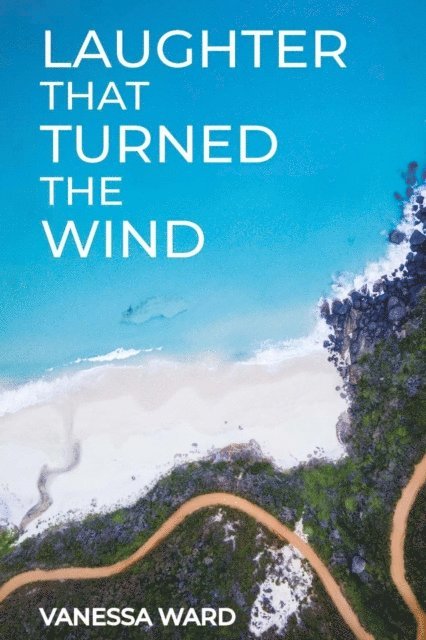 Vanessa Ward, Ingrid Waltham - LAUGHTER THAT TURNED THE WIND, E-bok