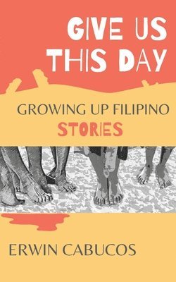 Erwin Cabucos - Give Us This Day, Häftad