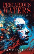 Precarious Waters and Other Dark Tales
