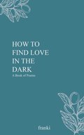 How to Find Love in the Dark
