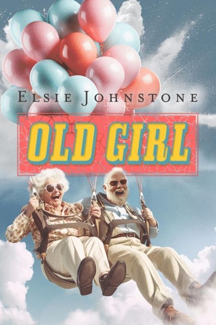Elsie Johnstone - Old Girl, E-bok
