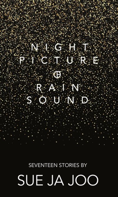 Sue Ja Joo - Night Picture of Rain Sound. Seventeen Stories, E-bok