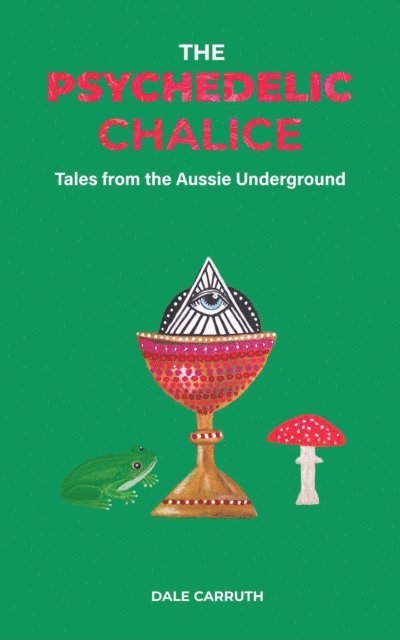 Dale L Carruth - Psychedelic Chalice, E-bok